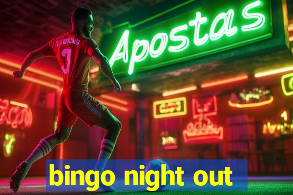 bingo night out