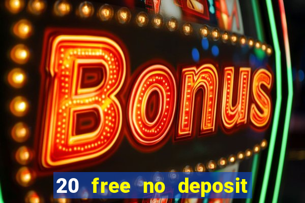 20 free no deposit casino 2021