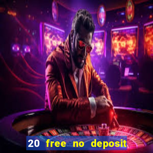 20 free no deposit casino 2021