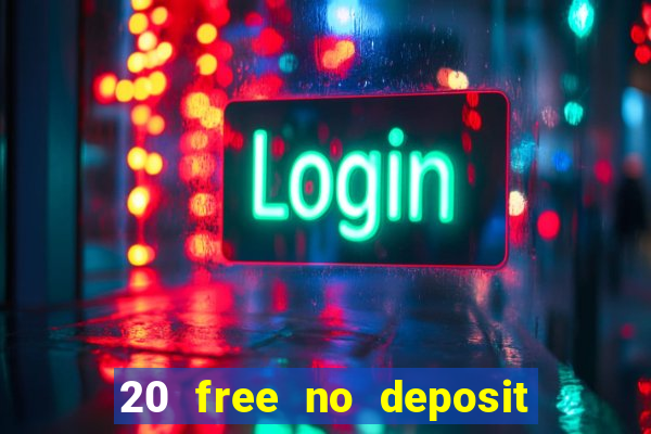 20 free no deposit casino 2021