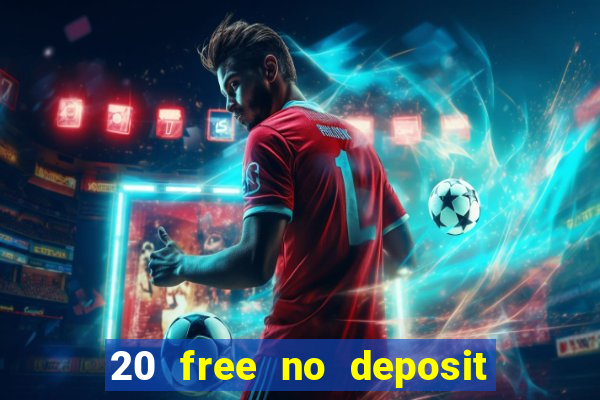 20 free no deposit casino 2021