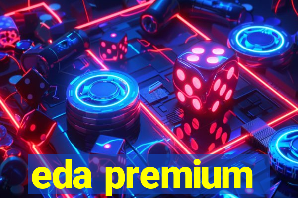 eda premium