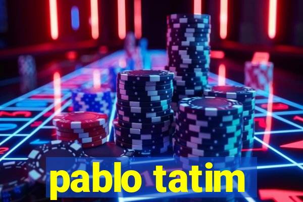 pablo tatim