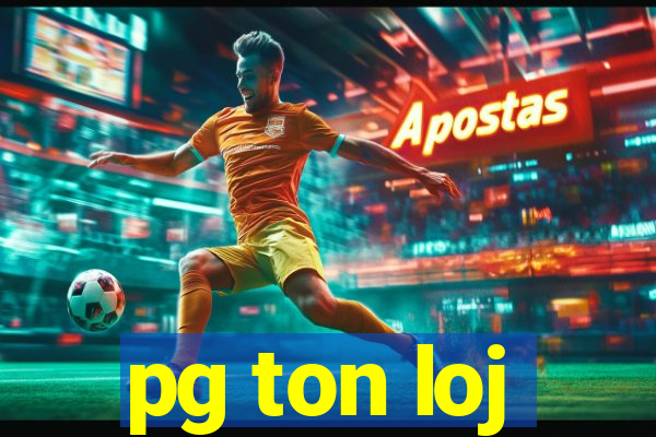 pg ton loj