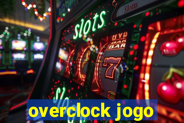 overclock jogo