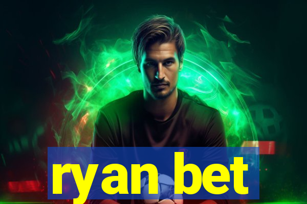 ryan bet