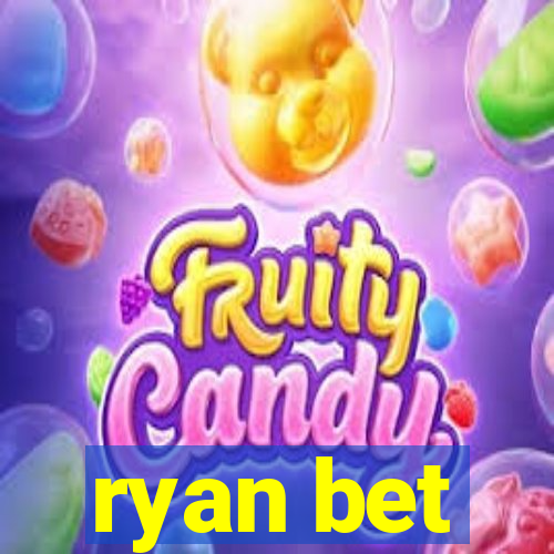 ryan bet