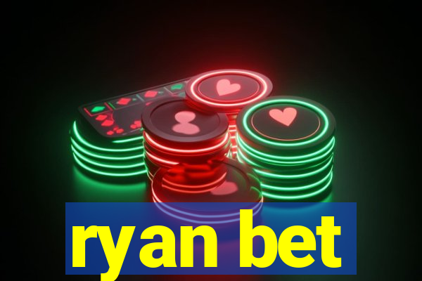 ryan bet