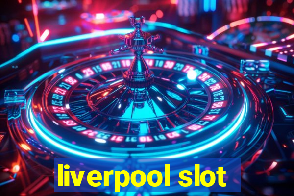 liverpool slot