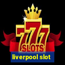 liverpool slot