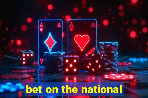 bet on the national