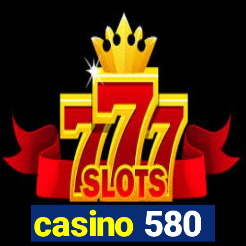 casino 580