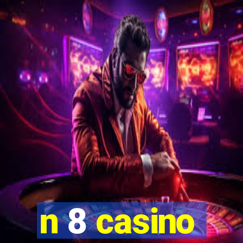 n 8 casino