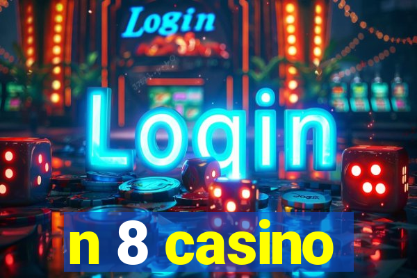 n 8 casino