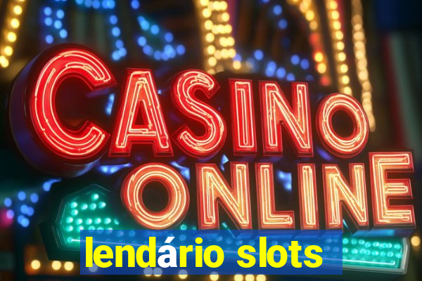 lendário slots