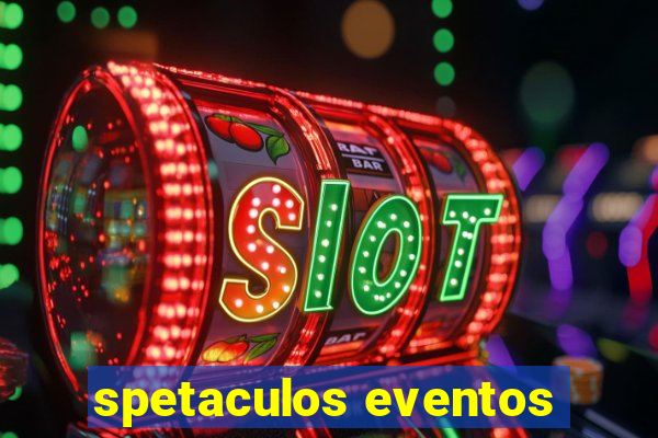 spetaculos eventos