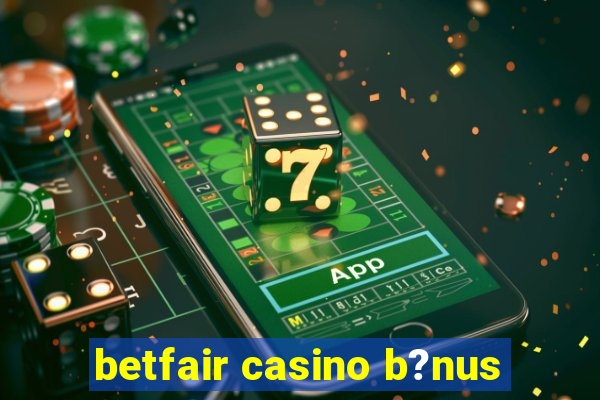 betfair casino b?nus