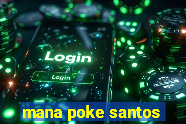 mana poke santos