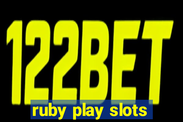 ruby play slots