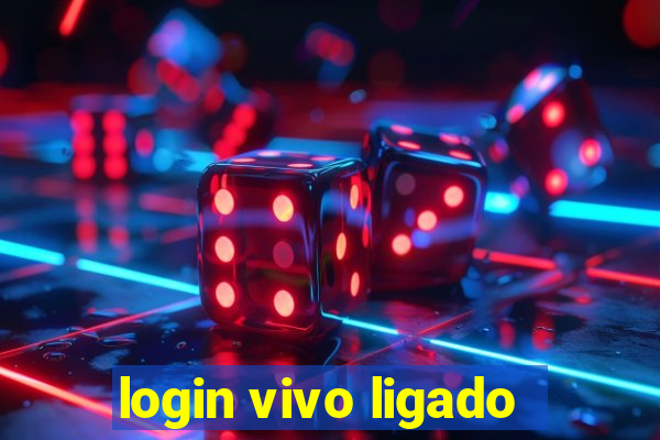 login vivo ligado