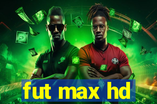 fut max hd