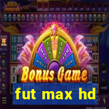 fut max hd