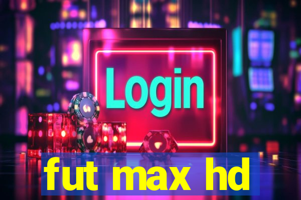 fut max hd