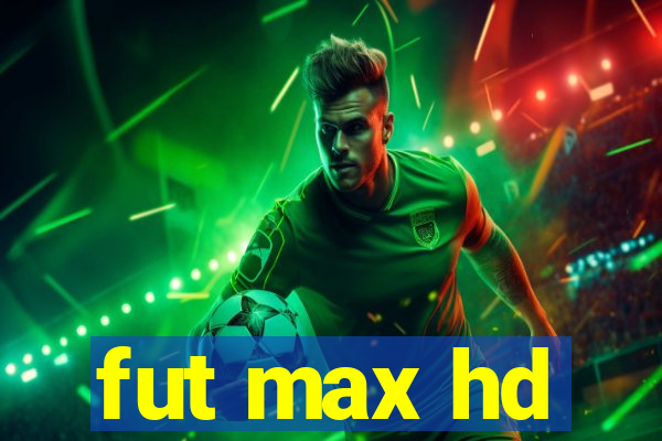 fut max hd