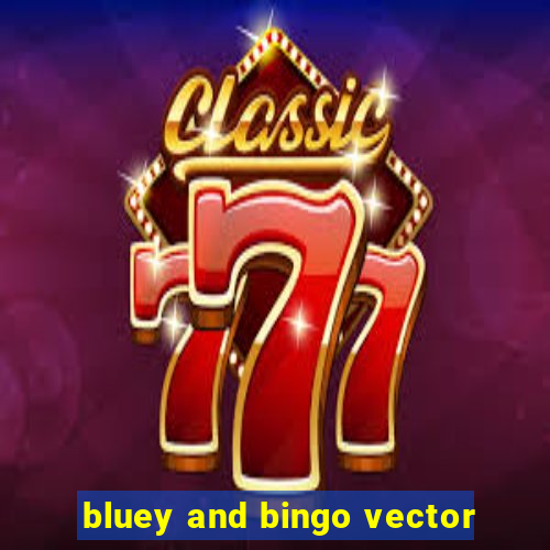 bluey and bingo vector