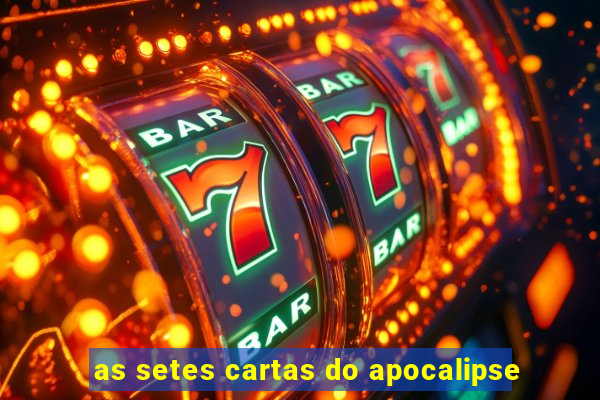 as setes cartas do apocalipse