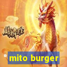 mito burger