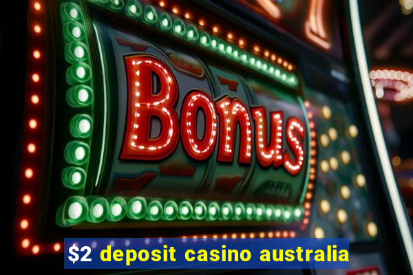 $2 deposit casino australia