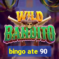 bingo ate 90