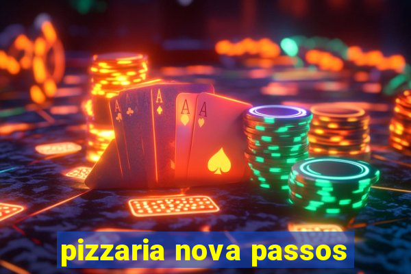 pizzaria nova passos