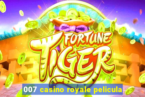 007 casino royale pelicula