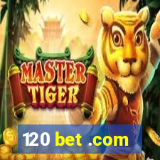 120 bet .com