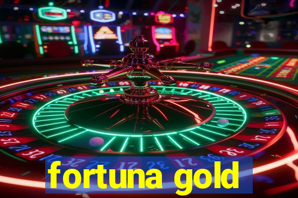 fortuna gold