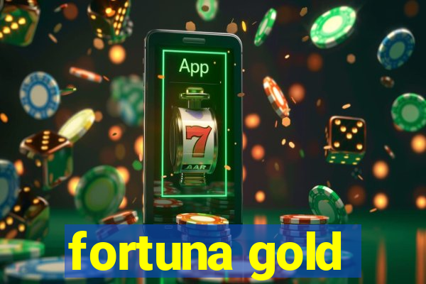 fortuna gold