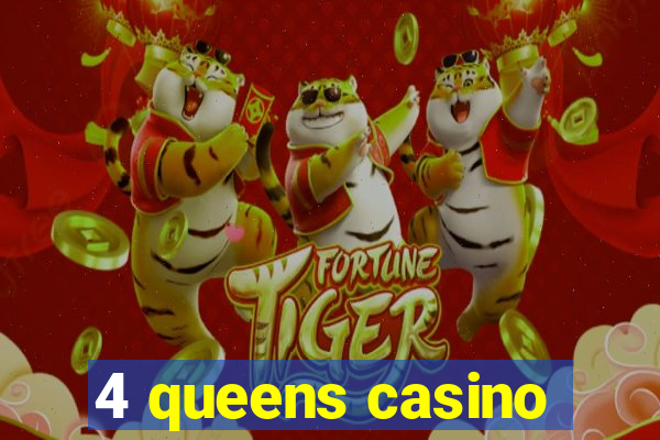 4 queens casino