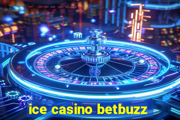 ice casino betbuzz