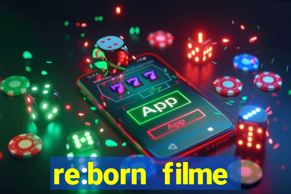 re:born filme completo dublado