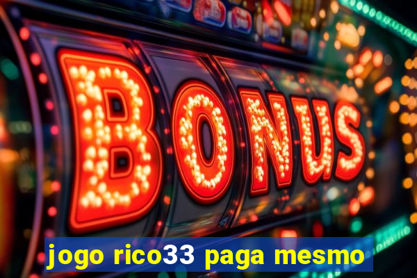 jogo rico33 paga mesmo