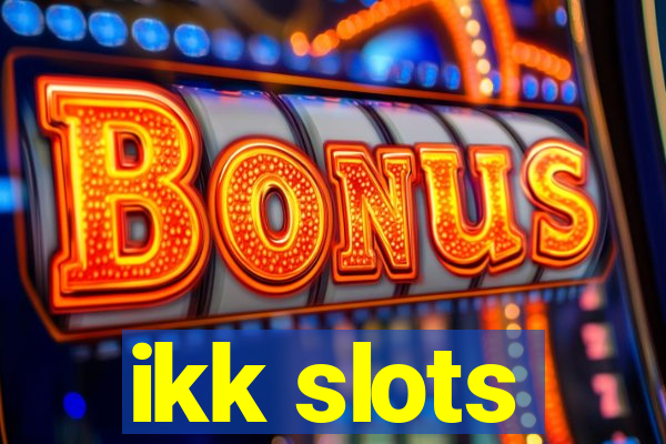 ikk slots