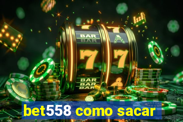 bet558 como sacar