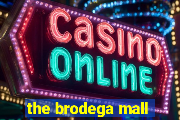 the brodega mall