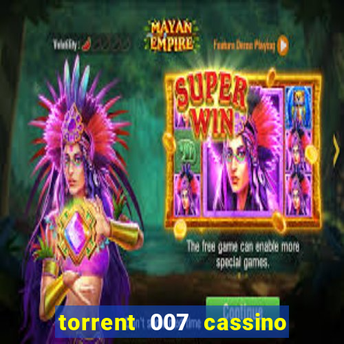 torrent 007 cassino royale legendado