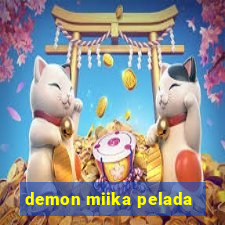 demon miika pelada