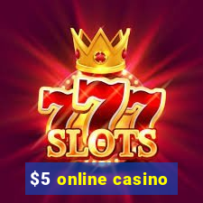 $5 online casino