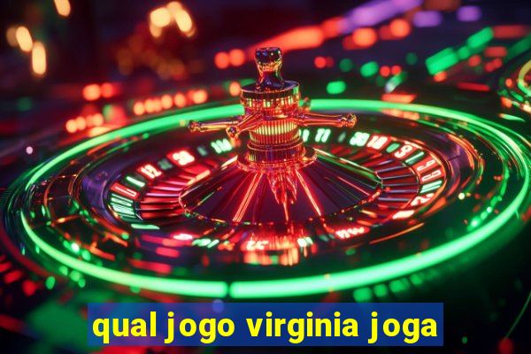 qual jogo virginia joga