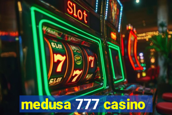 medusa 777 casino